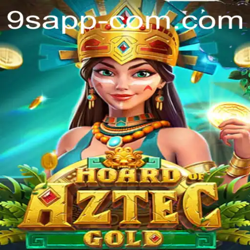 Hoard of Aztec Gold: Unearthing Treasures with 9S APP